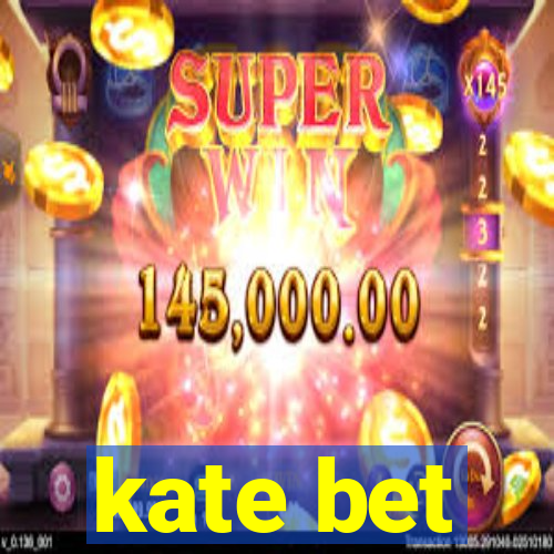 kate bet